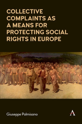 Collective Complaints as a Means for Protecting Social Rights in Europe by Palmisano, Giuseppe