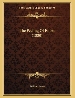 The Feeling Of Effort (1880) by James, William