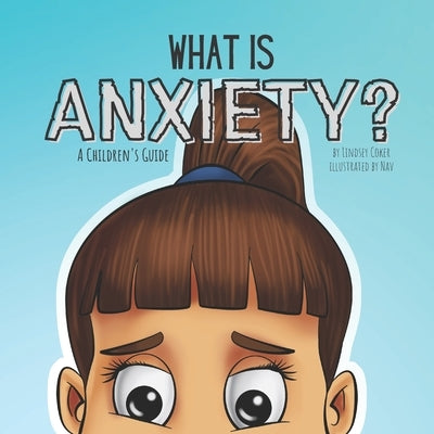What is Anxiety?: A Children's Guide by Nav