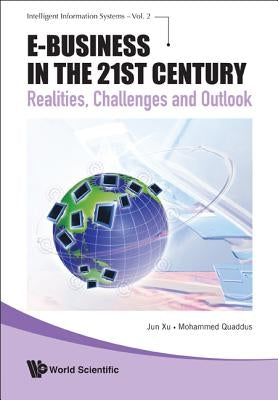 E-Business in the 21st Century: Realities, Challenges and Outlook by Xu, Jun