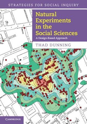 Natural Experiments in the Social Sciences by Dunning, Thad