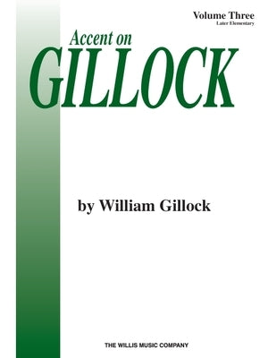 Accent on Gillock Volume 3: Later Elementary Level by Gillock, William
