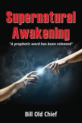 Supernatural Awakening by Chief, Bill Old