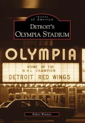 Detroit's Olympia Stadium by Wimmer, Robert