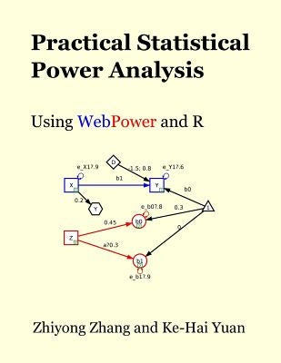 Practical Statistical Power Analysis using WebPower and R by Yuan, Ke-Hai