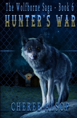 Hunter's War: The Wolfborne Saga Book 6 by Alsop, Cheree