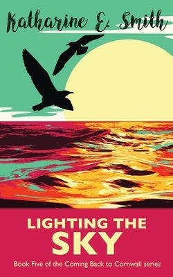 Lighting the Sky: Book Five of the Coming Back to Cornwall series by Smith, Katharine E.