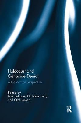 Holocaust and Genocide Denial: A Contextual Perspective by Behrens, Paul