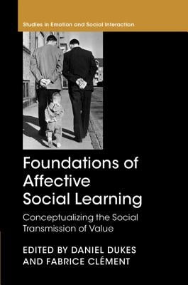 Foundations of Affective Social Learning: Conceptualizing the Social Transmission of Value by Dukes, Daniel