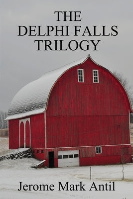 The Delphi Falls Trilogy by Antil, Jerome Mark