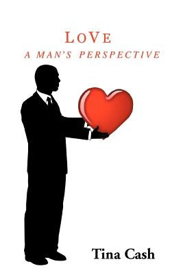 Love: A MAN's PERSPECTIVE by Cash, Tina