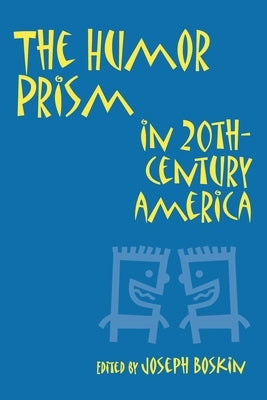 The Humor Prism in 20th Century American Society by Boskin, Joseph