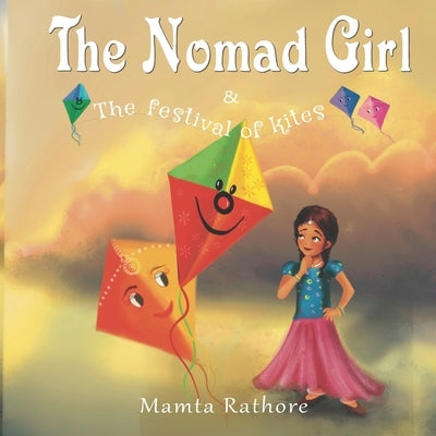 The Nomad Girl & the Festival of Kites by Rathore, Mamta