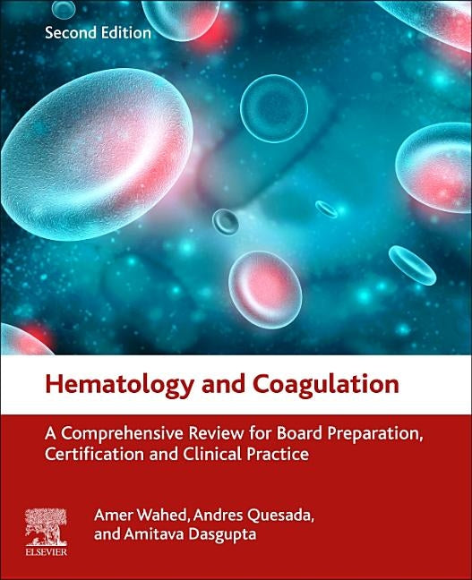 Hematology and Coagulation: A Comprehensive Review for Board Preparation, Certification and Clinical Practice by Wahed, Amer