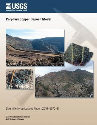 Porphyry Copper Deposit Model by U. S. Department of the Interior