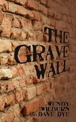 The Grave Wall by Dye, Dave