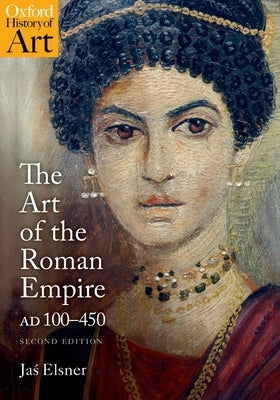 The Art of the Roman Empire: 100-450 Ad by Elsner, Jaś
