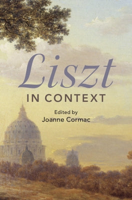 Liszt in Context by Cormac, Joanne