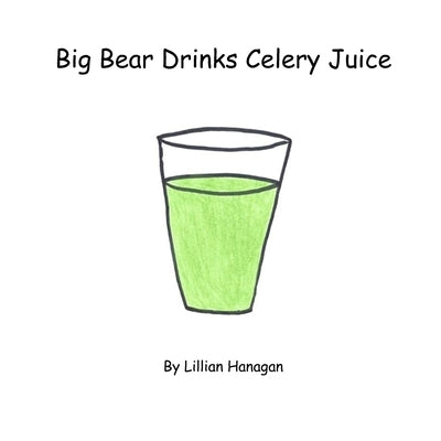 Big Bear Drinks Celery Juice by Hanagan, Lillian