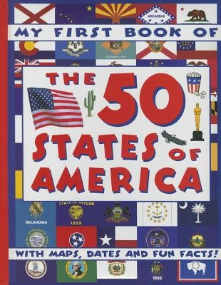 My First Book of the 50 States of America: With Maps, Dates and Fun Facts! by Anness Punlishing