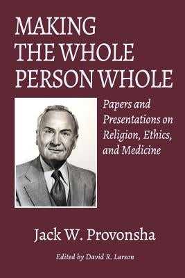 Making the Whole Person Whole by Provonsha, Jack W.