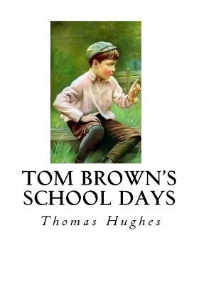 Tom Brown's School Days by Hughes, Thomas