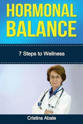 Hormonal Balance: 7 Steps to Wellness by Abate, Cristina