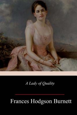 A Lady of Quality by Burnett, Frances Hodgson
