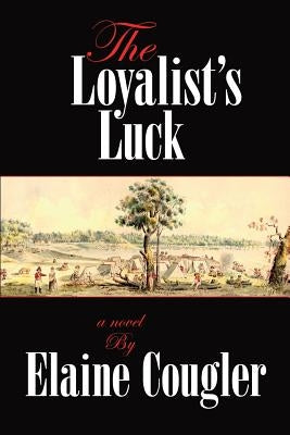 The Loyalist's Luck by Cougler, Elaine