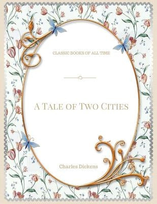A Tale of Two Cities by Dickens, Charles