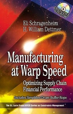 Manufacturing at Warp Speed: Optimizing Supply Chain Financial Performance [With CDROM] by Schragenheim, Eli
