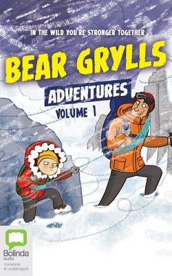 Bear Grylls Adventures: Volume 1: Blizzard Challenge & Desert Challenge by Grylls, Bear