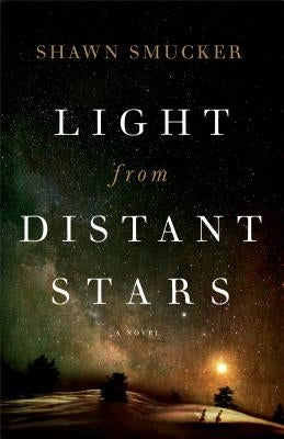 Light from Distant Stars by Smucker, Shawn