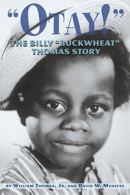 Otay! - The Billy Buckwheat Thomas Story by Menefee, David W.