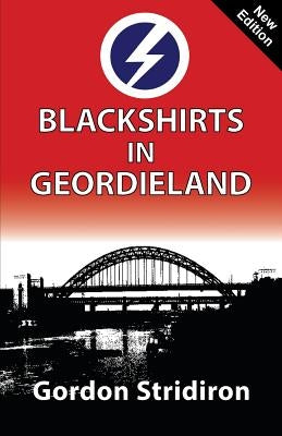 Blackshirts in Geordieland by Stridiron, Gordon