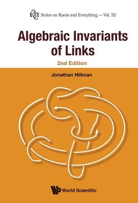 Algebraic Invariants of Links by Hillman, Jonathan