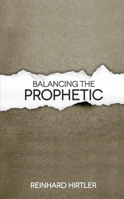Balancing the Prophetic by Hirtler, Reinhard