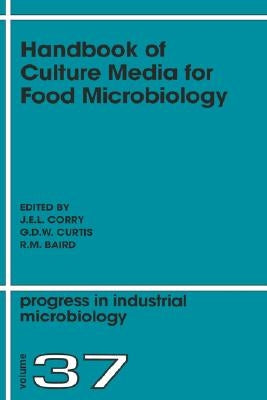 Handbook of Culture Media for Food Microbiology: Volume 37 by Corry, J. E. L.