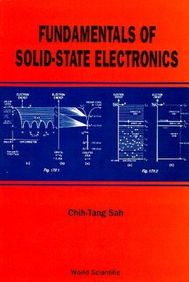 Fundamentals of Solid State Electronics by Sah, Chih Tang