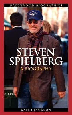 Steven Spielberg: A Biography by Jackson, Kathi