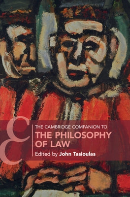 The Cambridge Companion to the Philosophy of Law by Tasioulas, John