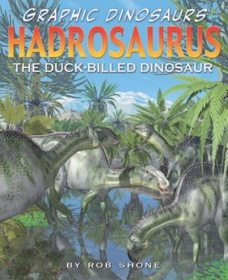 Hadrosaurus: The Duck-Billed Dinosaur by Shone, Rob
