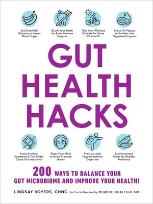 Gut Health Hacks: 200 Ways to Balance Your Gut Microbiome and Improve Your Health! by Boyers, Lindsay