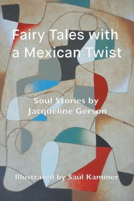 Fairy Tales with a Mexican Twist: Soul Stories by Gerson, Jacqueline