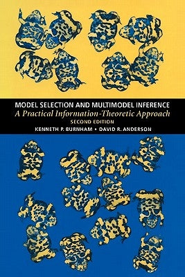 Model Selection and Multimodel Inference: A Practical Information-Theoretic Approach by Burnham, Kenneth P.