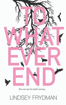 To Whatever End by Frydman, Lindsey