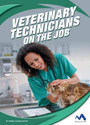 Veterinary Technicians on the Job by Huddleston, Emma