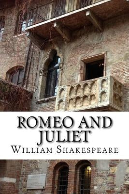 Romeo and Juliet by Shakespeare, William