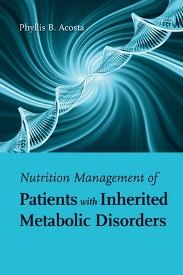 Nutrition Management of Patients with Inherited Metabolic Disorders by Acosta, Phyllis B.
