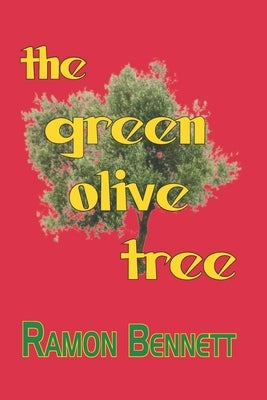 The Green Olive Tree by Bennett, Ramon